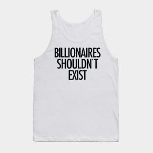 Billionaires shouldn't exist (black text) Tank Top